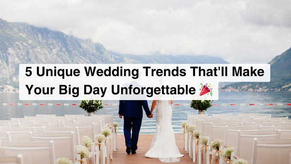 5 Unique Wedding Trends That'll Make Your Big Day Unforgettable 🎉